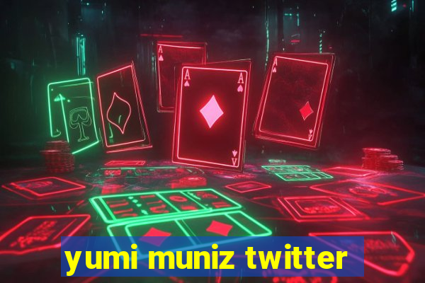 yumi muniz twitter